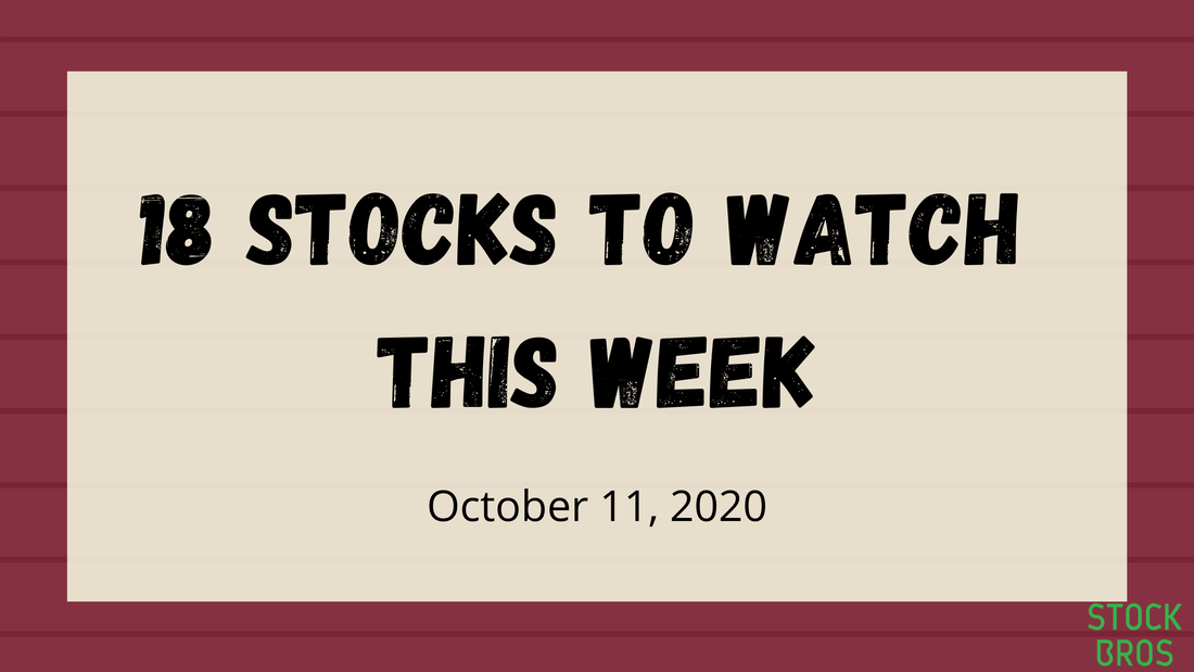 18 Stocks to Watch This Week - October 11, 2020 Stock Watch list