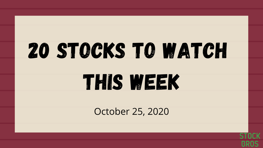 20 Stocks to Watch For This Week - October 25, 2020 Stock Watch List