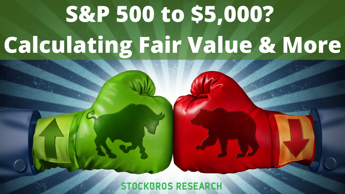 S&P 500 to $5,000? Calculating Its Fair Value and More